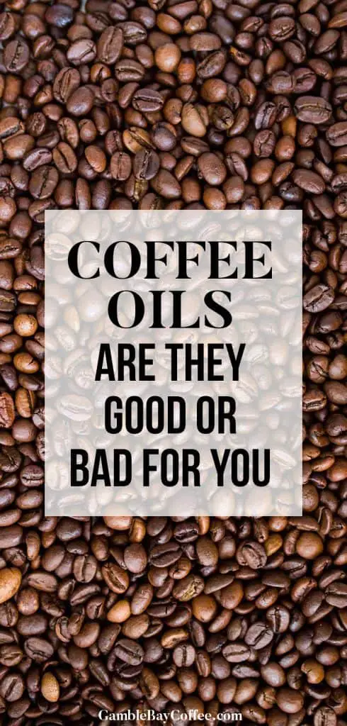 Are Coffee Oils Bad for You