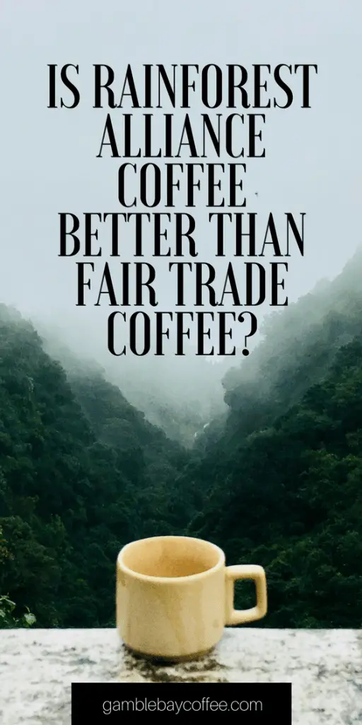 Is Rainforest Alliance Coffee Better Than Fair Trade Coffee? Gamble