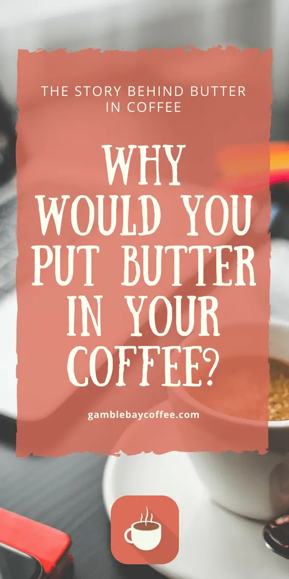 Why Put Butter in Coffee