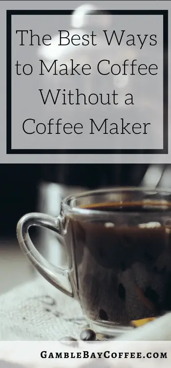 Best Ways to Make Coffee Without a Coffee Maker